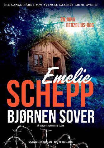 Emelie Schepp (f. 1979): Bjørnen sover : spændingsroman