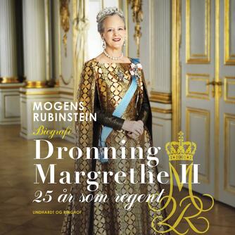 Mogens Rubinstein: Dronning Margrethe II : 25 år som regent