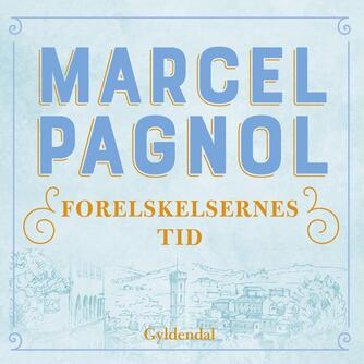 Marcel Pagnol: Forelskelsernes tid