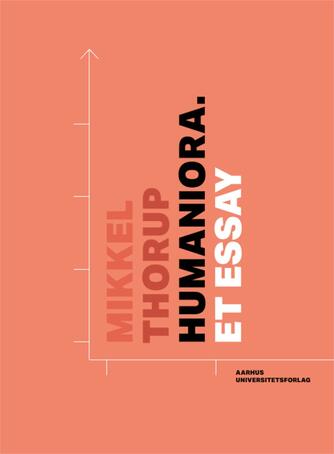 Mikkel Thorup (f. 1973): Humaniora : et essay