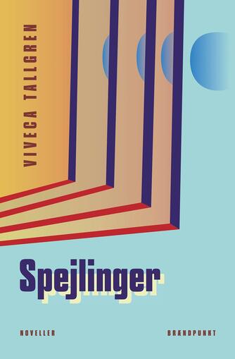 Viveca Tallgren: Spejlinger : noveller