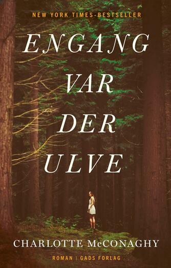 Charlotte McConaghy: Engang var der ulve : roman