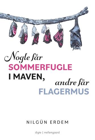 Nilgün Erdem (f. 1987): Nogle får sommerfugle i maven, andre får flagermus : digte