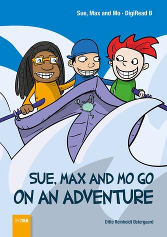 Ditte Reinholdt Østergaard: Sue, Max and Mo go on an adventure : QR bog