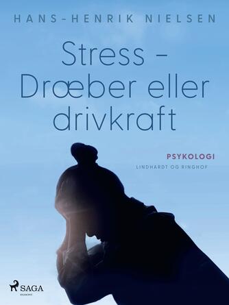 Hans-Henrik Nielsen (f. 1973): Stress - dræber eller drivkraft
