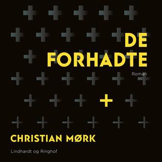 Christian Mørk: De forhadte (Ved Henrik Hartvig Jørgensen)