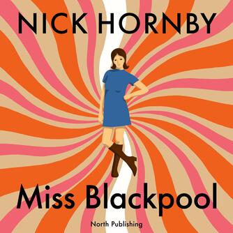 Nick Hornby: Miss Blackpool