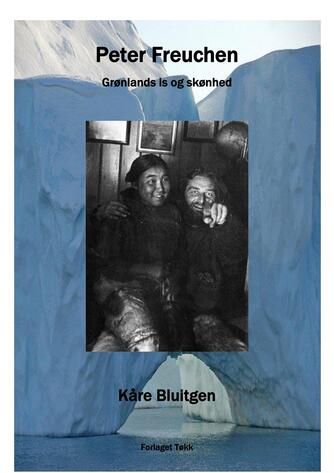 Kåre Bluitgen: Peter Freuchen : Grønlands is og skønhed