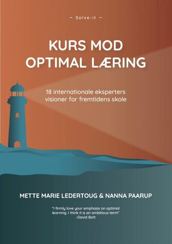 Mette Marie Ledertoug, Nanna Paarup: Kurs mod optimal læring : 18 internationale eksperters visioner for fremtidens skole