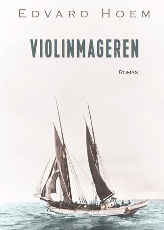 Edvard Hoem: Violinmageren : roman