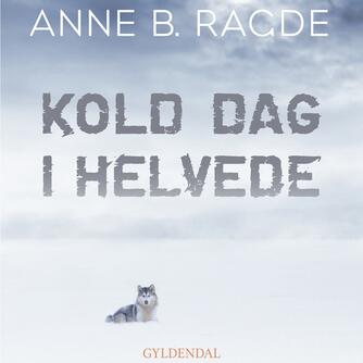 Anne B. Ragde: Kold dag i helvede