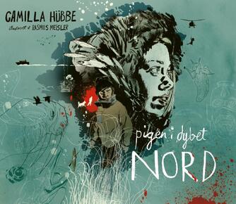 Camilla Hübbe: Nord - pigen i dybet