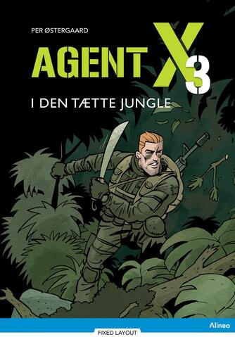 Per Østergaard (f. 1950): Agent X3 - i den tætte jungle