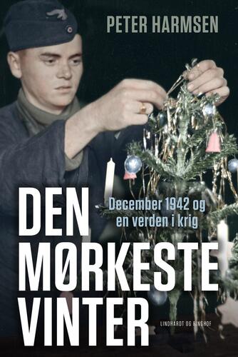 Peter Harmsen: Den mørkeste vinter : december 1942 og en verden i krig