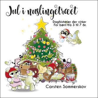 Carsten Sommerskov: Jul i nuslingetræet : daghistorier der virker (Daghistorier)