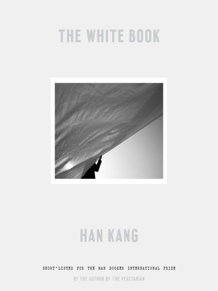 Han Kang: The White Book : A Novel