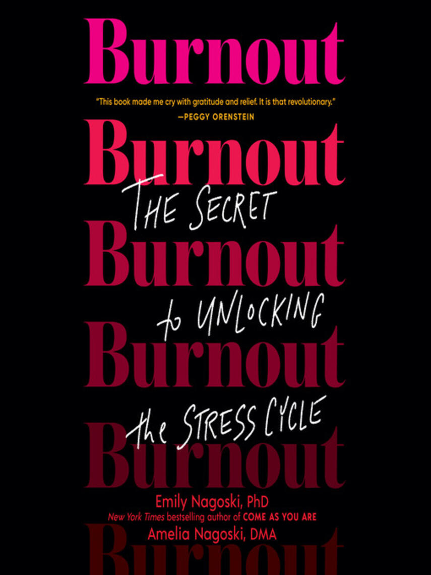 Emily Nagoski: Burnout : The Secret to Unlocking the Stress Cycle