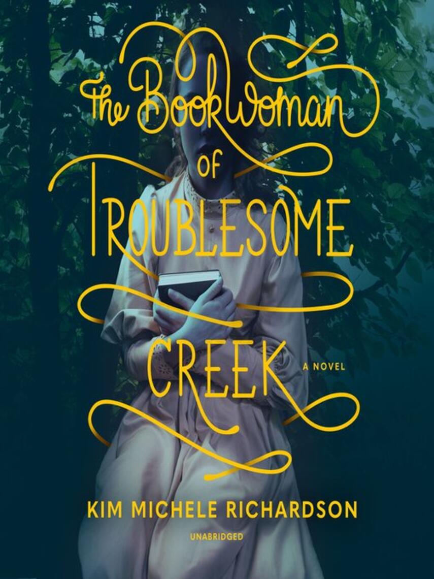 Kim Michele Richardson: The Book Woman of Troublesome Creek : A Novel