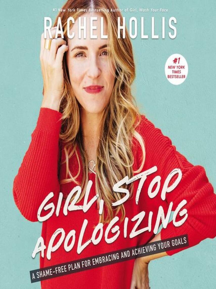 Rachel Hollis: Girl, Stop Apologizing : A Shame-Free Plan for Embracing and Achieving Your Goals