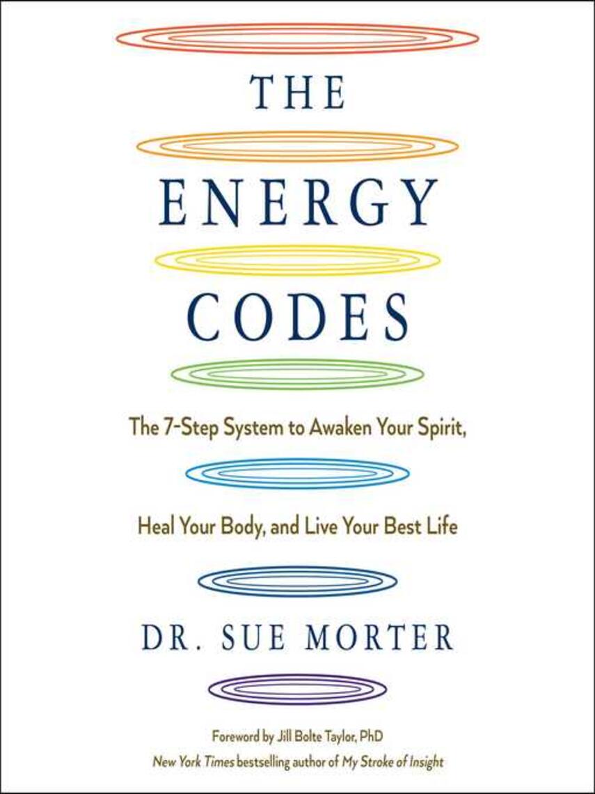 Sue Morter: The Energy Codes : The 7-Step System to Awaken Your Spirit, Heal Your Body, and Live Your Best Life