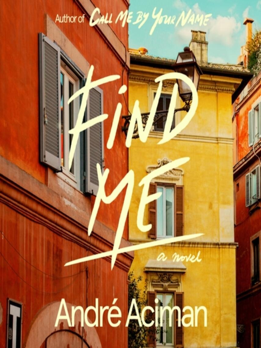 André Aciman: Find Me : A Novel