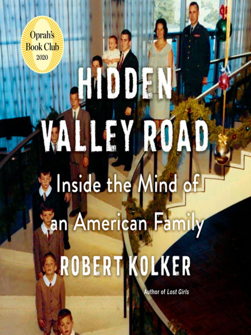 Robert Kolker: Hidden Valley Road : Inside the Mind of an American Family
