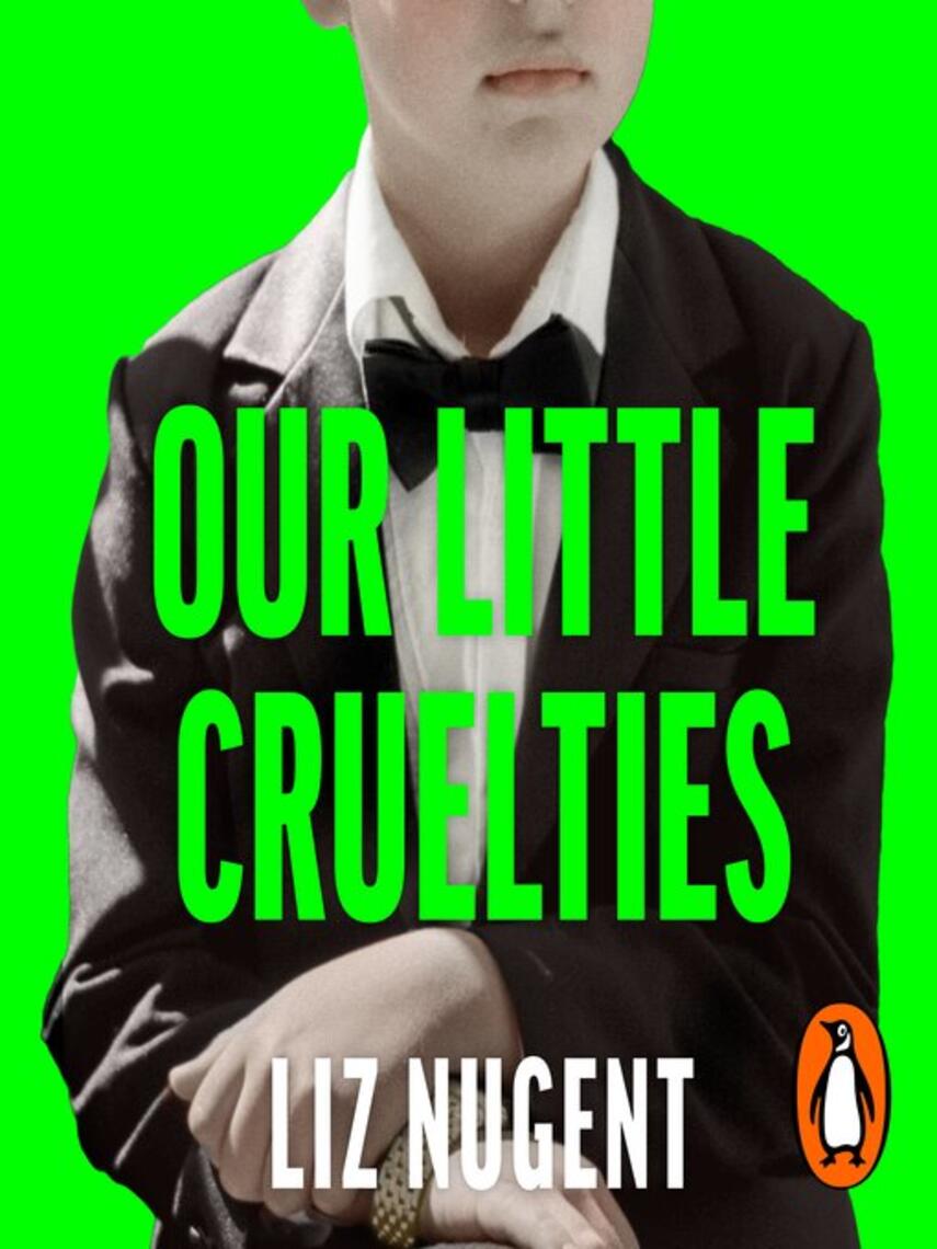 Liz Nugent: Our Little Cruelties : A new psychological suspense from the No.1 bestseller