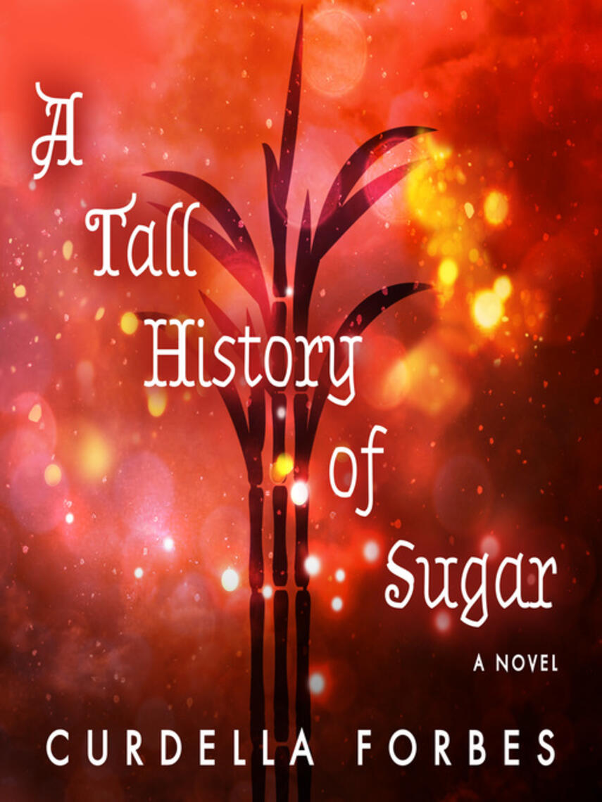 Curdella Forbes: A Tall History of Sugar