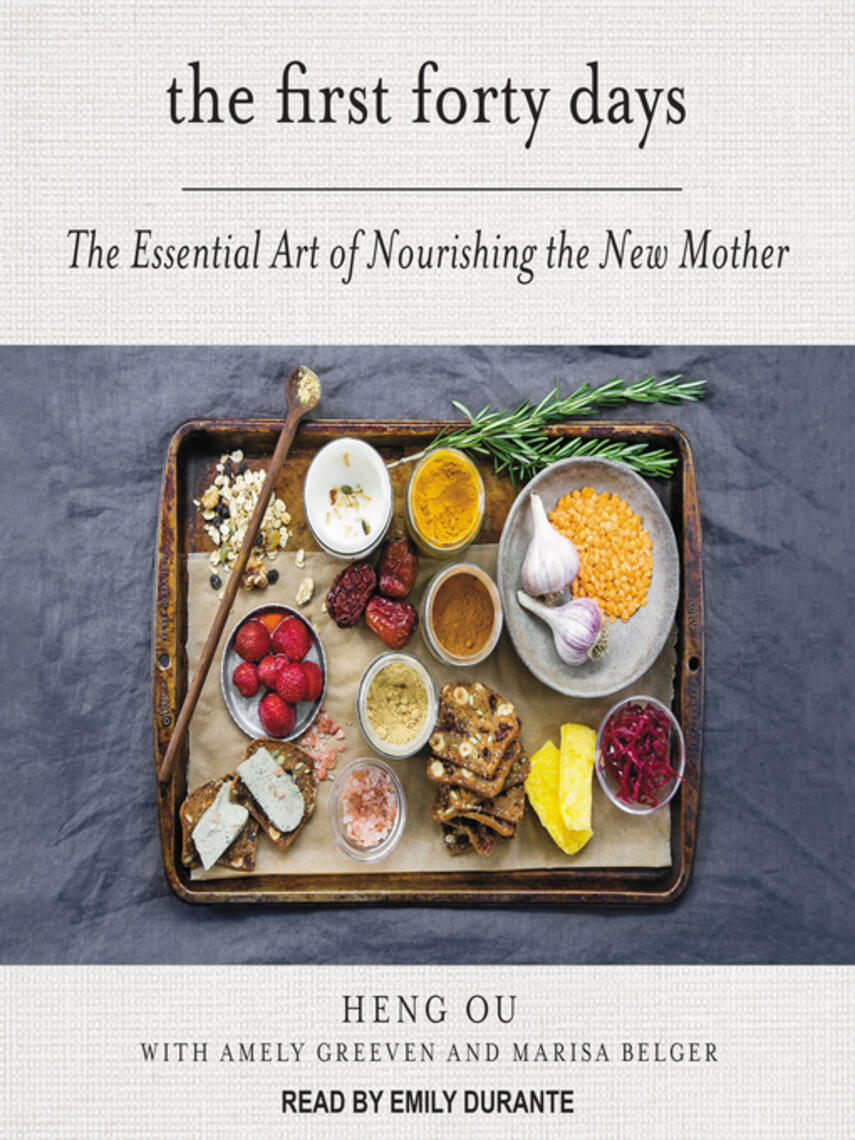 Heng Ou: The First Forty Days : The Essential Art of Nourishing the New Mother