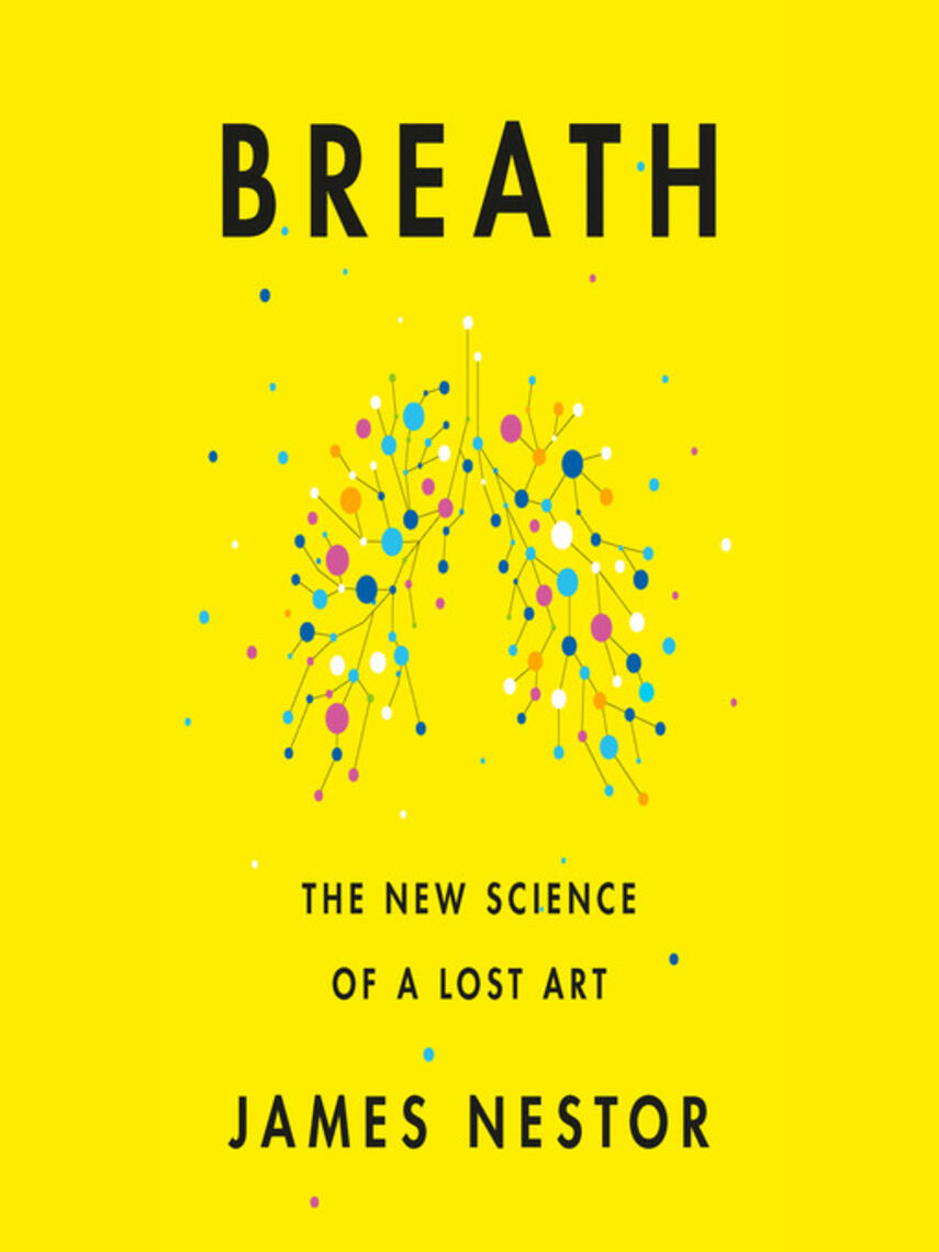 James Nestor: Breath : The New Science of a Lost Art