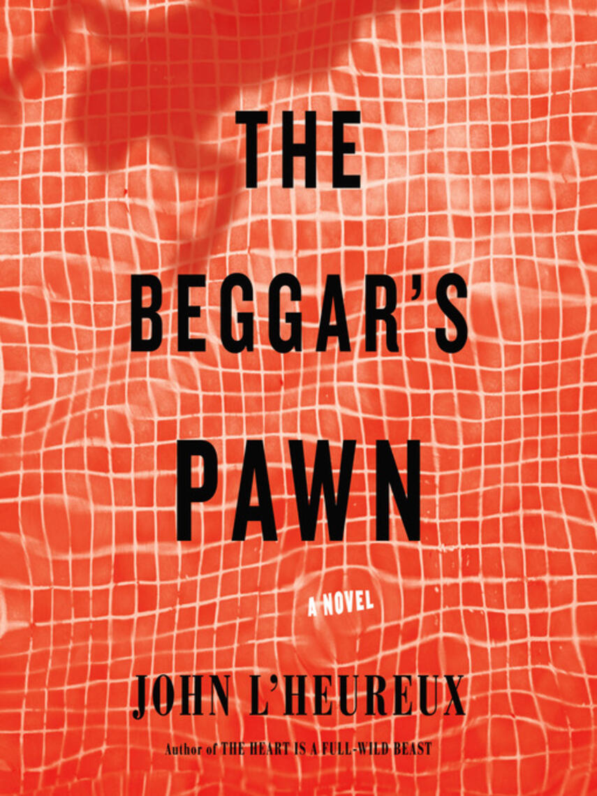 John L'Heureux: The Beggar's Pawn : A Novel