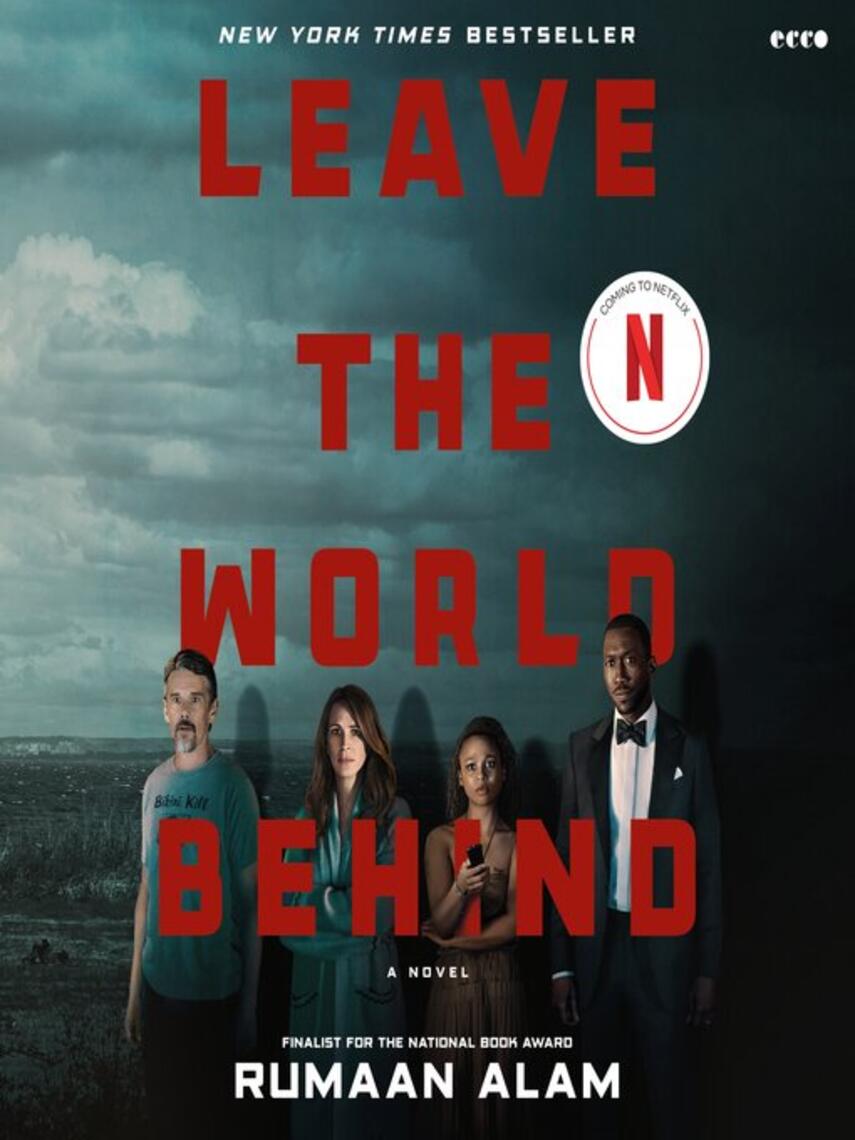 Rumaan Alam: Leave the World Behind : A Novel