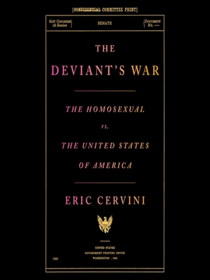 Eric Cervini: The Deviant's War : The Homosexual vs. the United States of America