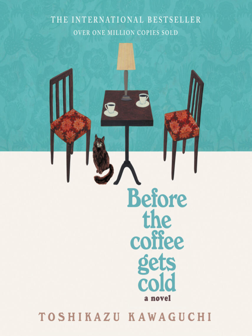 Toshikazu Kawaguchi: Before the Coffee Gets Cold : A Novel