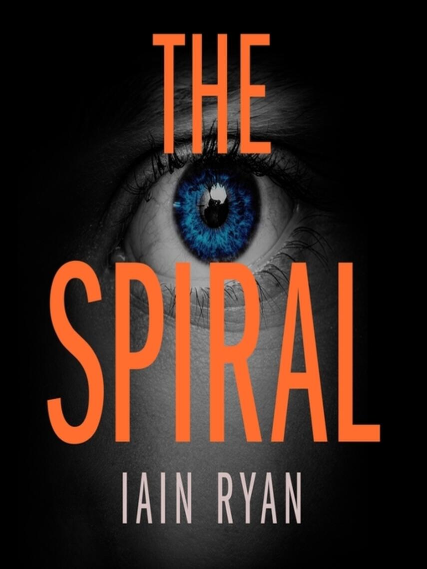 Iain Ryan: The Spiral : The gripping and utterly unpredictable thriller