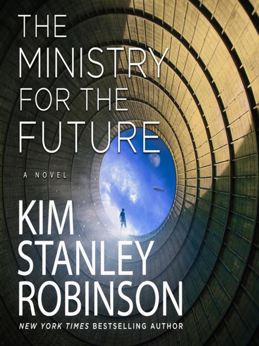 Kim Stanley Robinson: The Ministry for the Future : A Novel