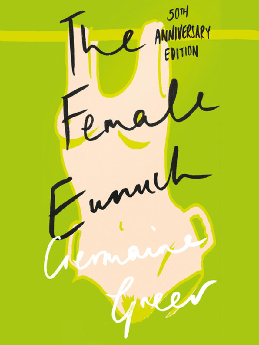 Germaine Greer: The Female Eunuch