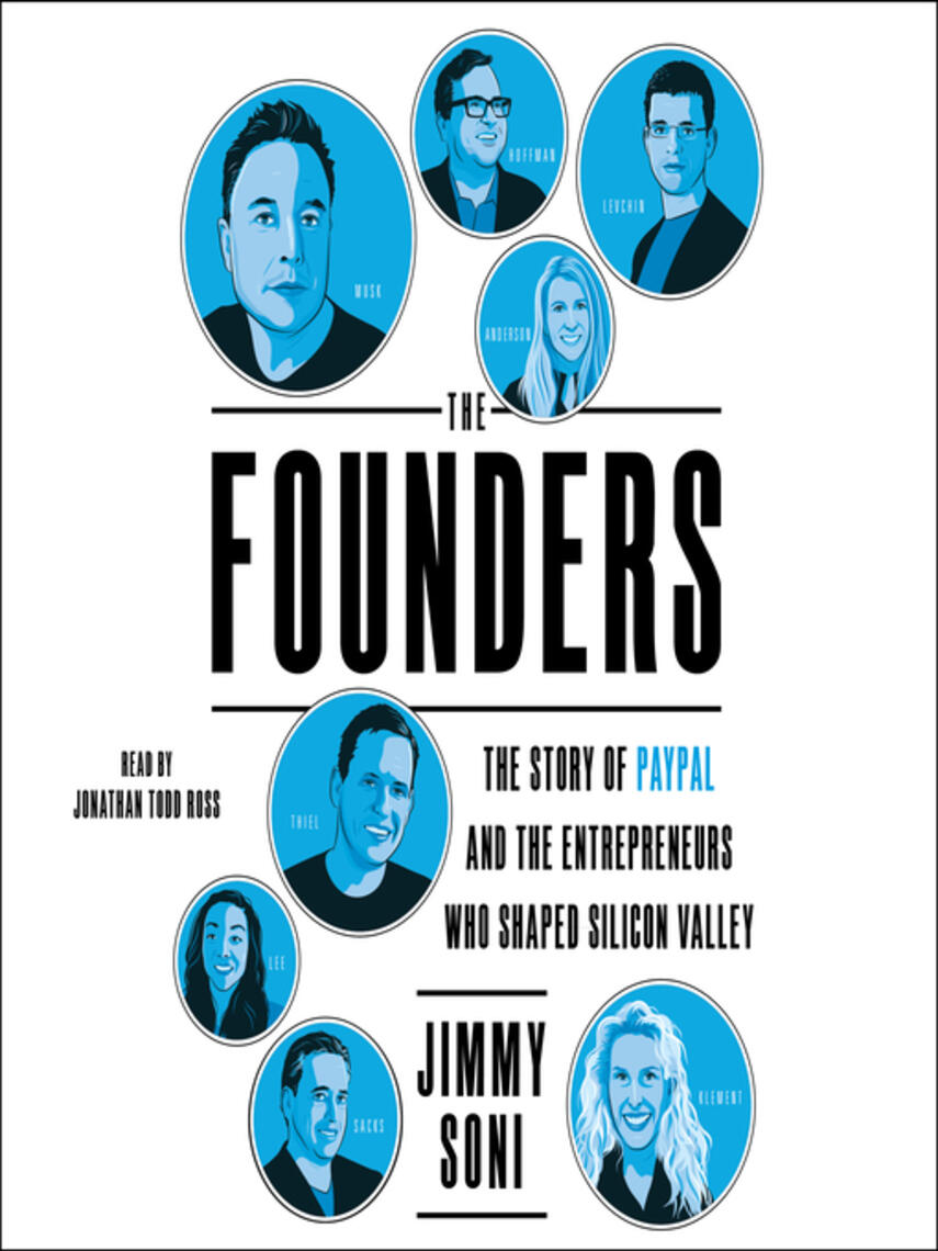 Jimmy Soni: The Founders : The Story of Paypal and the Entrepreneurs Who Shaped Silicon Valley