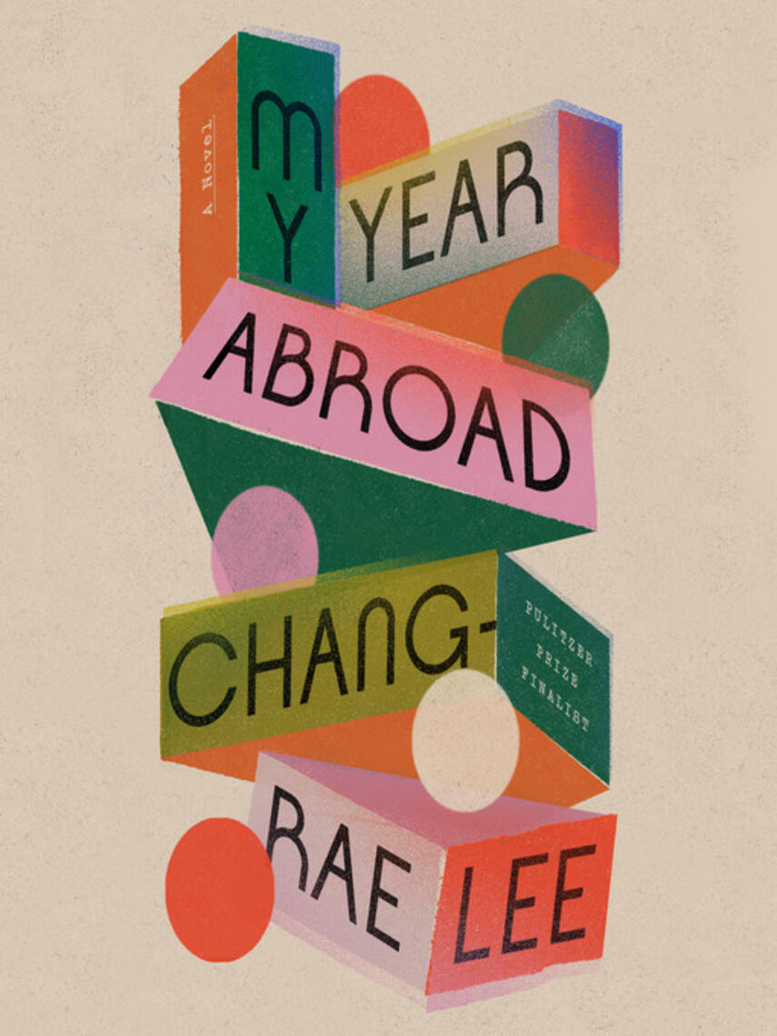 Chang-rae Lee: My Year Abroad : A Novel