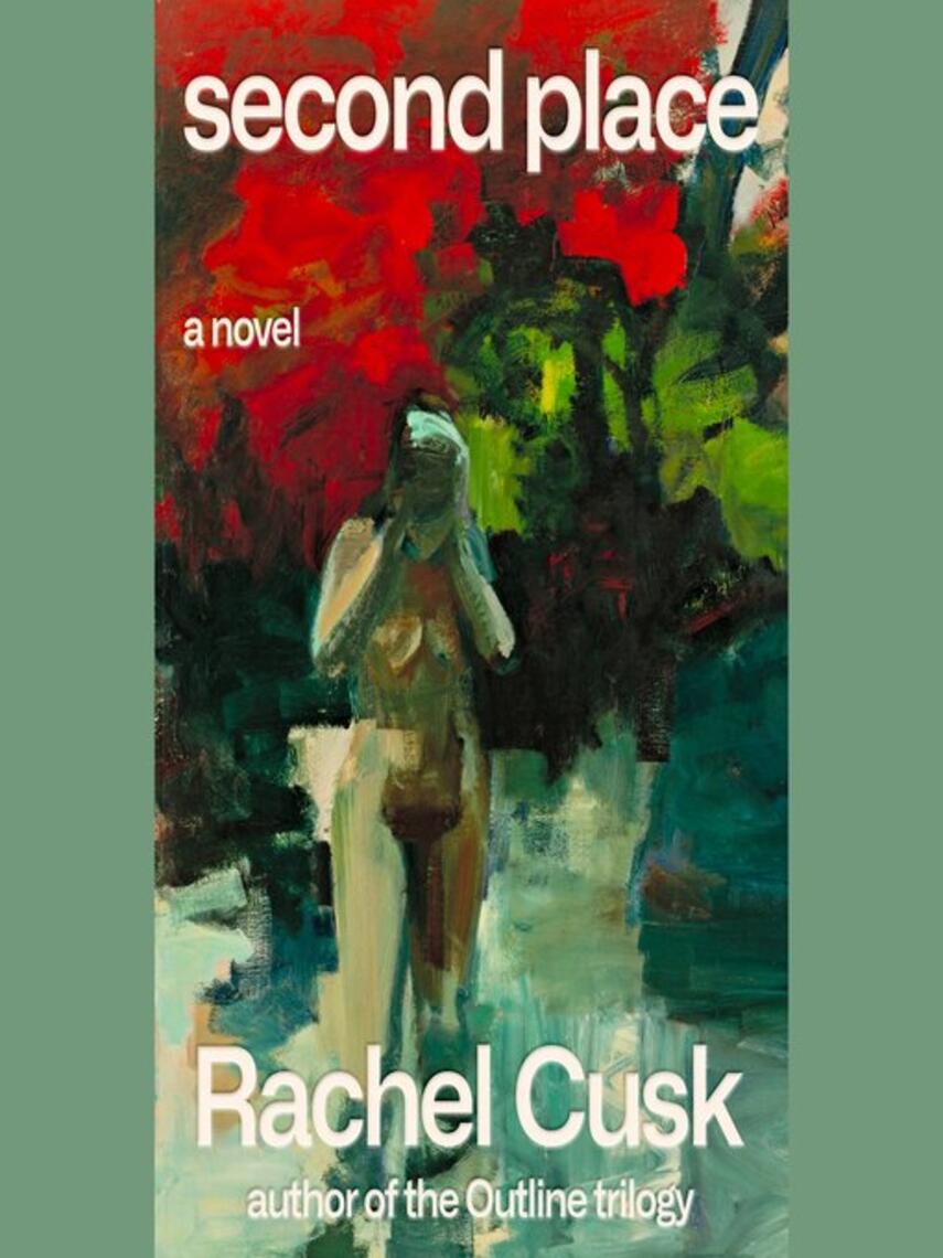 Rachel Cusk: Second Place : A Novel