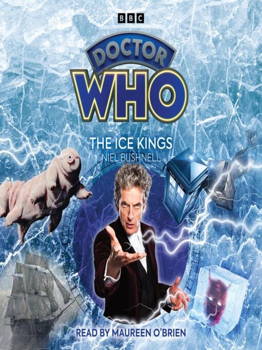 Niel Bushnell: Doctor Who: The Ice Kings : 12th Doctor Audio Original