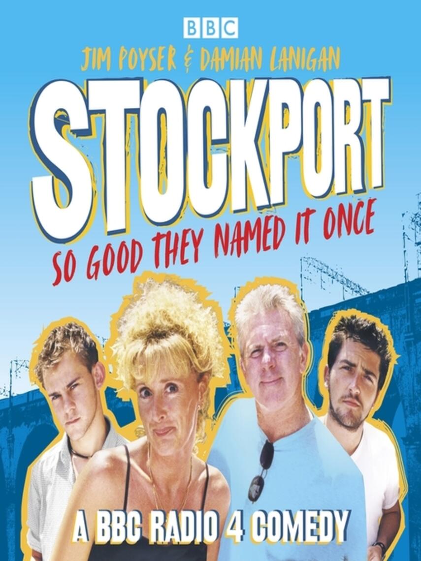 Jim Poyser: Stockport, So Good They Named It Once : A BBC Radio 4 Comedy