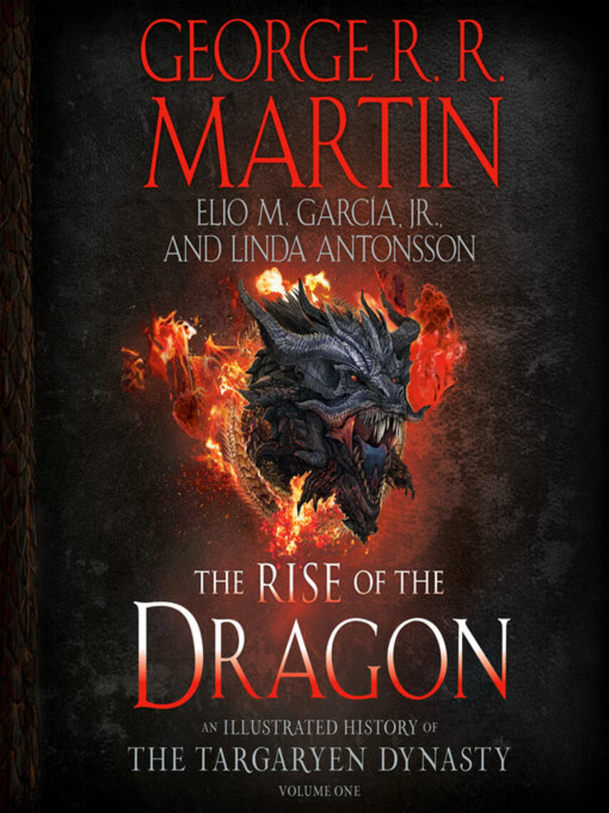 George R. R. Martin: The Rise of the Dragon : An Illustrated History of the Targaryen Dynasty