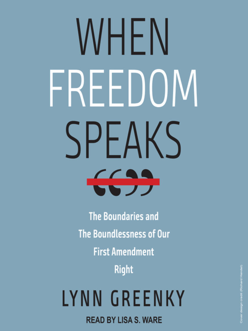 Lynn Greenky: When freedom speaks : The boundaries and the boundlessness of our first amendment right