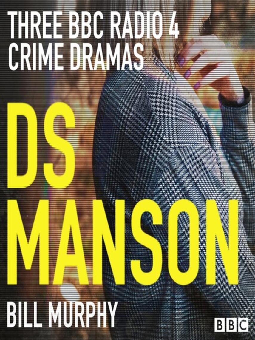 Bill Murphy: DS Manson : Three BBC Radio 4 crime thrillers