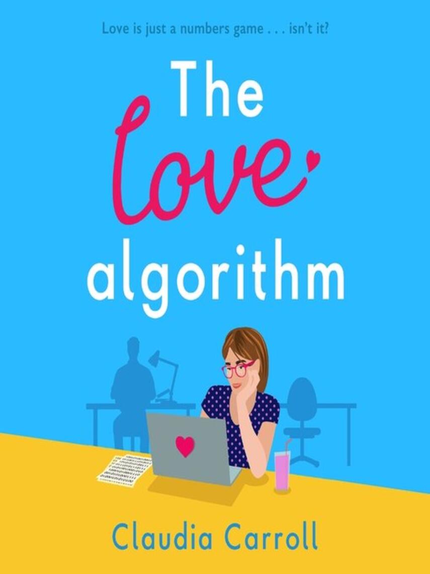 Claudia Carroll: The Love Algorithm : Love's Just a Numbers Game . . . Isn't It?