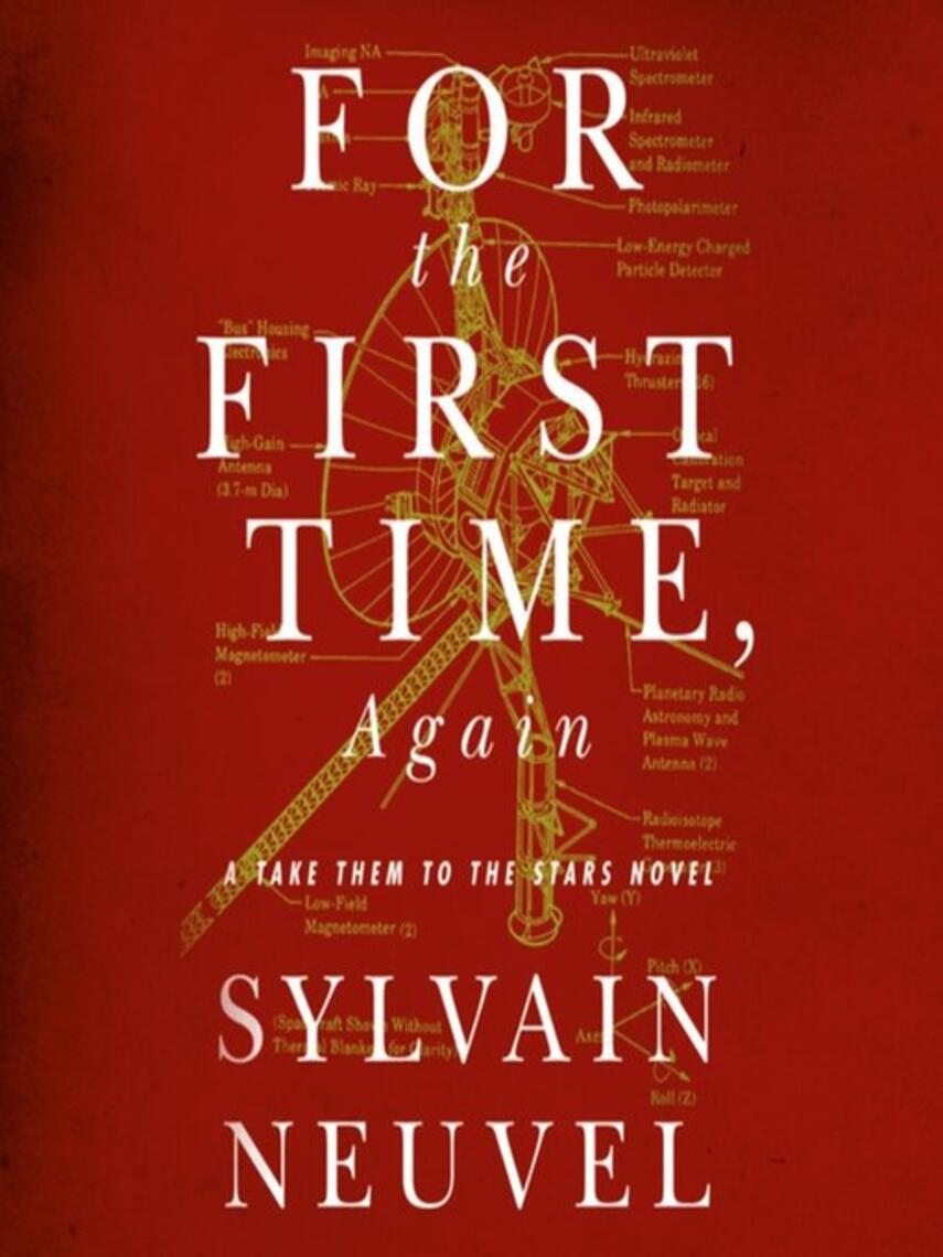 Sylvain Neuvel: For the First Time, Again : A Take Them to the Stars Novel