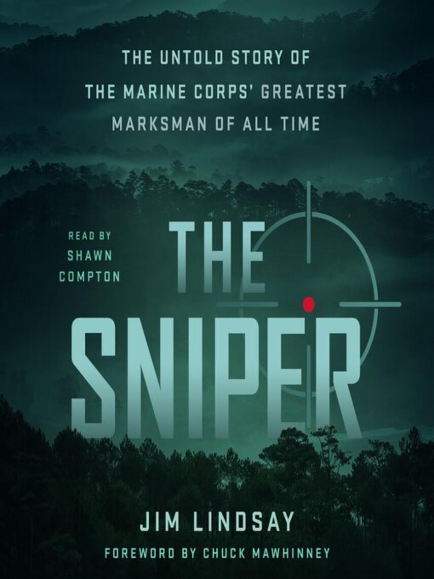 Jim Lindsay: The Sniper : The Untold Story of the Marine Corps' Greatest Marksman of All Time