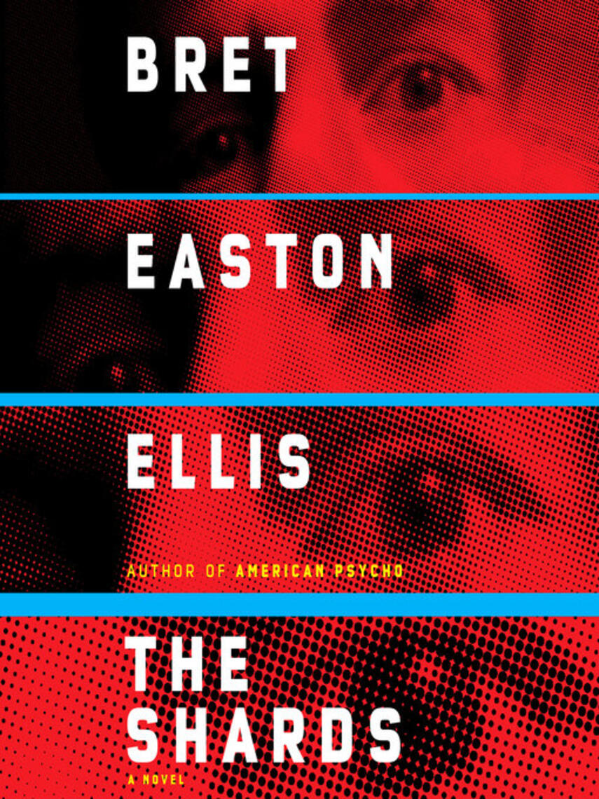 Bret Easton Ellis: The Shards : A Novel