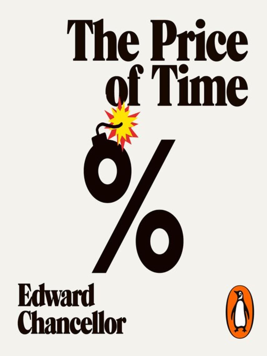 Edward Chancellor: The Price of Time : The Real Story of Interest
